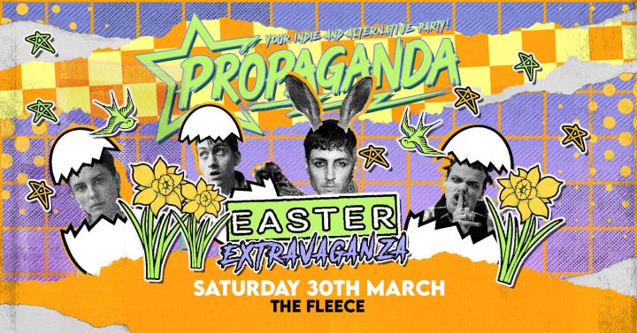 Propaganda Bristol – Easter Extravaganza!