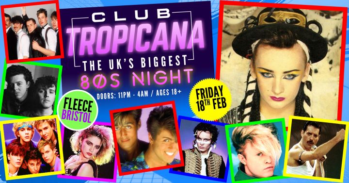 Club Tropicana – The UK’s Biggest 80s Night! at The Fleece, Bristol